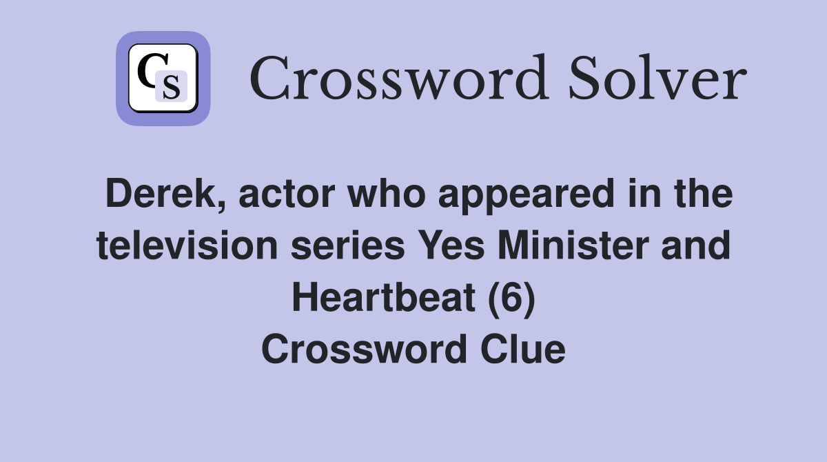 Derek, actor who appeared in the television series Yes Minister and